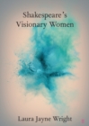 Shakespeare's Visionary Women - Book