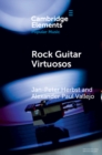 Rock Guitar Virtuosos : Advances in Electric Guitar Playing, Technology, and Culture - Book