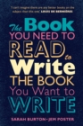 The Book You Need to Read to Write the Book You Want to Write : A Handbook for Fiction Writers - Book