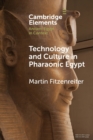 Technology and Culture in Pharaonic Egypt : Actor Network Theory and the Archaeology of Things and People - Book