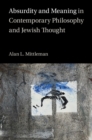 Absurdity and Meaning in Contemporary Philosophy and Jewish Thought - Book