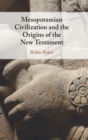 Mesopotamian Civilization and the Origins of the New Testament - Book
