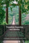 Transition Expertise and Identity : A Study of Individuals Who Succeeded Repeatedly in Life and Career Transitions - Book