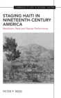 Staging Haiti in Nineteenth-Century America : Revolution, Race and Popular Performance - Book