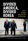 Divided America, Divided Korea : The US and Korea During and After the Trump Years - Book