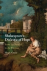Shakespeare's Dialectic of Hope : From the Political to the Utopian - Book