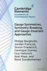 Gauge Symmetries, Symmetry Breaking, and Gauge-Invariant Approaches - Book
