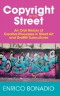 Copyright in the Street : An Oral History of Creative Processes in Street Art and Graffiti Subcultures - Book