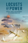 Locusts of Power : Borders, Empire, and Environment in the Modern Middle East - eBook