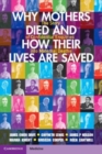 Why Mothers Died and How their Lives are Saved : The Story of Confidential Enquiries into Maternal Deaths - Book