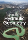 Handbook of Hydraulic Geometry : Theories and Advances - eBook