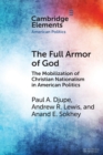 The Full Armor of God : The Mobilization of Christian Nationalism in American Politics - Book