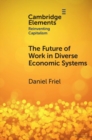 The Future of Work in Diverse Economic Systems : The Varieties of Capitalism Perspective - Book