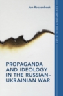 Propaganda and Ideology in the Russian–Ukrainian War - Book