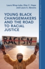 Young Black Changemakers and the Road to Racial Justice - Book