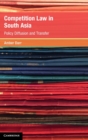 Competition Law in South Asia : Policy Diffusion and Transfer - Book