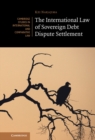 The International Law of Sovereign Debt Dispute Settlement - eBook