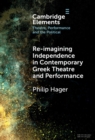 Re-imagining Independence in Contemporary Greek Theatre and Performance - eBook