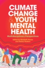 Climate Change and Youth Mental Health : Multidisciplinary Perspectives - Book