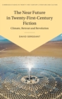 The Near Future in Twenty-First-Century Fiction : Climate, Retreat and Revolution - Book