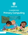 Cambridge Primary Computing Learner's Book 1 with Digital Access (1 Year) - Book