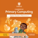 Cambridge Primary Computing Digital Teacher's Resource 2 Access Card - Book