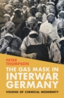 The Gas Mask in Interwar Germany : Visions of Chemical Modernity - eBook