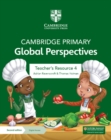 Cambridge Primary Global Perspectives Teacher's Resource 4 with Digital Access - Book