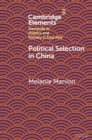 Political Selection in China : Rethinking Foundations and Findings - Book