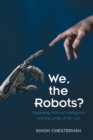 We, the Robots? : Regulating Artificial Intelligence and the Limits of the Law - Book