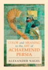 Color and Meaning in the Art of Achaemenid Persia - Book