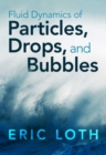 Fluid Dynamics of Particles, Drops, and Bubbles - eBook