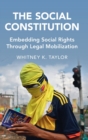 The Social Constitution : Embedding Social Rights Through Legal Mobilization - Book