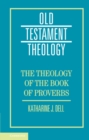 Theology of the Book of Proverbs - eBook