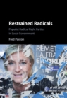 Restrained Radicals : Populist Radical Right Parties in Local Government - Book