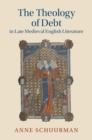 The Theology of Debt in Late Medieval English Literature - Book