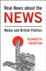 Real News About the News : Media and British Politics - Book