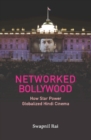 Networked Bollywood : How Star Power Globalized Hindi Cinema - Book