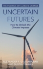 Uncertain Futures : How to Unlock the Climate Impasse - Book