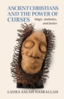 Ancient Christians and the Power of Curses : Magic, Aesthetics, and Justice - Book