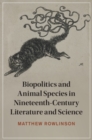 Biopolitics and Animal Species in Nineteenth-Century Literature and Science - Book