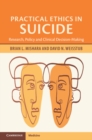 Practical Ethics in Suicide : Research, Policy and Clinical Decision-Making - Book