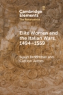 Elite Women and the Italian Wars, 1494–1559 - Book