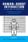 Human–Robot Interaction in Law and its Narratives : Legal Blame, Procedure, and Criminal Law - Book