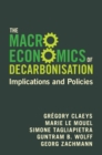 The Macroeconomics of Decarbonisation : Implications and Policies - Book