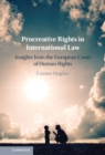 Procreative Rights in International Law : Insights from the European Court of Human Rights - eBook