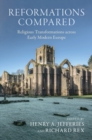 Reformations Compared : Religious Transformations across Early Modern Europe - Book