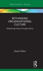 Rethinking Organizational Culture : Redeeming Culture through Stories - Book