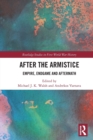 After the Armistice : Empire, Endgame and Aftermath - Book