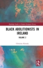 Black Abolitionists in Ireland : Volume 2 - Book